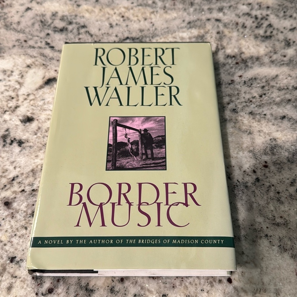 Border Music a novel by Robert James Waller 1993.